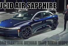 Bongkar Fitur dan Performa Lucid Air Sapphire, Sedan Elektrik Mewah yang Bikin Mupeng dan Gak Mau Berenti Liat