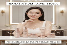 Bukan Sekadar Skincare Biasa! Rahasia Kulit Awet Muda dengan Rekomendasi La Tulipe Terbaik Usia 30