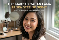5 Tips Make Up Tahan Lama Tanpa Setting Spray yang Bikin Wajah Tetap Flawless Seharian, No 3 Sering Diremehkan