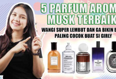 5 Parfum Aroma Musk Terbaik, Wangi Super Lembut dan Ga Bikin Eneg, Paling Cocok Buat Si Girly