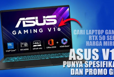 Cari Laptop Gaming RTX 50 Series Harga Miring? ASUS V16 Punya Spesifikasi dan Promo Gila, Yuk Kepoin di Sini!