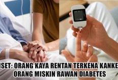 Riset: Orang Kaya Rentan Terkena Kanker, Orang Miskin Rawan Diabetes 