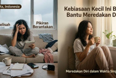 Hati Gelisah dan Pikiran Berantakan? Ternyata Kebiasaan Kecil Ini Bisa Merilekskan Diri dalam Waktu Singkat