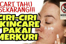 6 Ciri Skincare Mengandung Merkuri, Jangan Sampai Salah Pilih Ya!