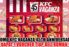 Makan Hemat Pakai Promo KFC Vaganza 45 Anniversary, 1 Voucher Tiap Beli Kombo Favorit Kamu