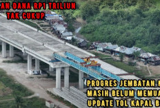  Update Tol Kapal Betung: Suntikan Dana Rp1 Triliun Tak Cukup, Progres Jembatan Musi V Masih Belum Memuaskan