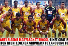 Antusiasme Masyarakat Palembang Tinggi, Tiket Gratis Nonton Reuni Legenda Sriwijaya FC Ludes