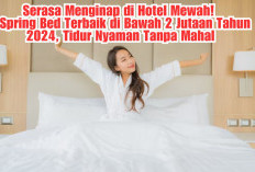 Serasa Menginap di Hotel Mewah! 7 Spring Bed Terbaik di Bawah 2 Jutaan Tahun 2024, Tidur Nyaman Tanpa Mahal