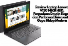 Review Laptop Lenovo V130 14IKB HEID, Perpaduan Desain Elegan dan Performa Efisien untuk Gaya Hidup Modern