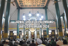 Jadwal Waktu Sholat di Palembang Beserta Niat Hari Ini, Sabtu 24 Februari 2024