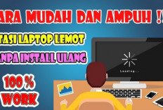 Jangan Panik, Jangan Kesel! Ini 10 Tips Ampuh Mengatasi Laptop Lemot Tanpa Harus ke Tukang Servis