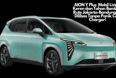 AION Y Plus, Mobil Listrik Keren dan Tahan Banting: Rute Jakarta-Bandung PP Dilibas Tanpa Panik Cari Charger!