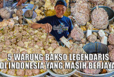 Harga Murah Meriah! Yuk Eksplorasi 5 Warung Bakso Legendaris di Indonesia yang Masih Berjaya, Rasa Boleh Diadu