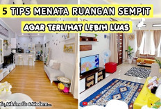 Tampak Luas! 5 Cara Menata Rumah, Terlihat Rapi dan Bersih