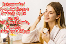 Rekomendasi 6 Produk Skincare Terbaik 2024 untuk Kulit Awet Muda, Glowing, dan Bebas Noda Hitam