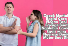 Capek Mental! Begini Cara Elegan Tapi Savage Buat Ngalahin Cowok Egois yang Ngerasa Dunia Muter Buat Dia