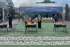 10 Juta Batang Rokok Ilegal Lebih Dimusnahkan Bea Cukai Aceh, Potensi Rugikan Negara Rp31,5 Miliar