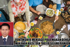Pentingnya Menjaga Pola Makan dengan Makanan Halal dan Thoyib Selama Ramadhan