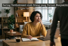 Sering Terdistraksi oleh Orang yang Pernah Menyakiti? Coba 7 Tips Ini agar Tetap Semangat