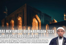 5 Cara Menyambut Bulan Ramadan 2024 Menurut Ustaz Abdullah Roy, Nomor 3 Jangan Sampai Dilewatkan