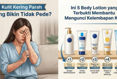 Kulit Kering Parah yang Bikin Tidak Pede? Ini 5 Body Lotion yang Terbukti Membantu Mengunci Kelembapan Kulit