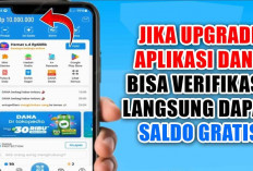 Yuk Upgrade Aplikasi DANA, Verifikasi Langsung Dapat Saldo Gratis Buruan Tunggu Apalagi