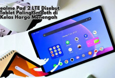 realme Pad 2 LTE Disebut Tablet Paling Smooth di Kelas Harga Menengah, Ini Kelebihan Hingga Fitur Unggulannya