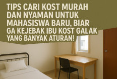 Tips Cari Kost Murah dan Nyaman untuk Mahasiswa Baru, Biar Ga Kejebak Ibu Kost Galak yang Banyak Aturan!