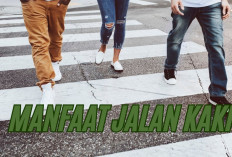 8 Manfaat Jalan Kaki Teratur Bagi Kesehatan Tubuh, Ini Sederhana Namun Sulit Untuk Konsisten!