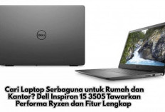 Cari Laptop Serbaguna untuk Rumah dan Kantor? Dell Inspiron 15 3505 Tawarkan Performa Ryzen dan Fitur Lengkap 