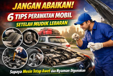 Jangan Abaikan! 6 Tips Perawatan Mobil Setelah Mudik Lebaran Supaya Mesin Tetap Awet dan Nyaman Digunakan