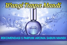 Rekomendasi 5 Parfum Aroma Sabun Mandi Paling Segar, Rahasia Gak Mandi Tetap Wangi!