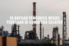 Dari Musi Banyuasin hingga Muratara, Ini Daftar Lengkap 10 Daerah Penghasil Migas Terbesar di Sumatera Selatan
