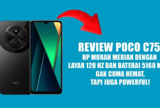 Review POCO C75: HP Murah Meriah dengan Layar 120 Hz dan Baterai 5160 mAh, Gak Cuma Hemat, Tapi Juga Powerful!