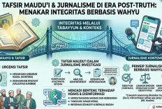 Urgensi Tafsir Maudu’i dalam Menghadapi Era Post-Truth: Menakar Integritas Jurnalisme Berbasis Wahyu