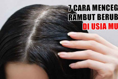 7 Cara Mencegah Rambut Beruban di Usia Muda, Yuk Simak Penjelasannya!