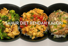 Tak Perlu Berlebihan Saat Sahur! 6 Menu Rendah Kalori yang Mengenyangkan, Bernutrisi, dan Cocok untuk Diet 
