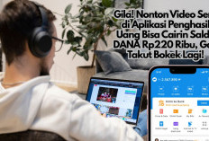 Gila! Nonton Video Seru di Aplikasi Penghasil Uang Bisa Cairin Saldo DANA Rp220 Ribu, Gak Takut Bokek Lagi!