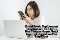 Emosi Boleh, Tapi Jangan Chat Duluan! Ini 5 Jurus Biar Tangan Nggak Gatel Ngechat Doi Duluan Pas Lagi Ribut