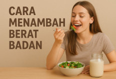 Rahasia Tubuh Ideal! Cara Jitu Menambah Berat Badan agar Proporsional Tanpa Lemak Berlebih dan Tetap Bugar