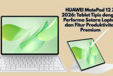 Mengulas HUAWEI MatePad 12 X 2026: Tablet Tipis dengan Performa Setara Laptop dan Fitur Produktivitas Premium