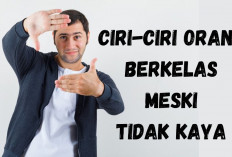 7 Ciri-ciri Orang Berkelas dan Bermartabat Meski Tidak Kaya, Liat Sikap dan Prilakunya!