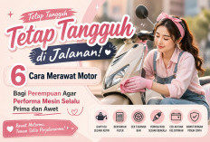 Tetap Tangguh di Jalanan! 6 Cara Merawat Motor Bagi Perempuan Agar Performa Mesin Selalu Prima dan Awet
