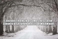5 Daerah Terdingin di Sumatera Selatan, Suhunya Bisa Turun Drastis di Malam Hari