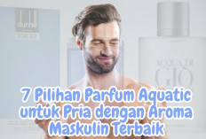 7 Pilihan Parfum Aquatic untuk Pria dengan Aroma Maskulin Terbaik, Cocok Untuk Memikat Hati Wanita