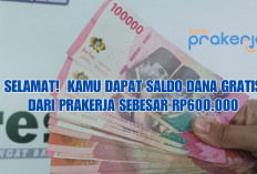 Selamat Kamu Dapat Cuan Rp600 Ribu dari Prakerja, Berikut 5 Cara Mudah Dapat Saldo DANA Gratis!