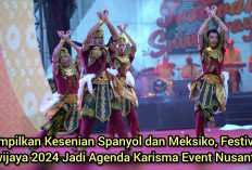 Tampilkan Kesenian Spanyol dan Meksiko, Festival Sriwijaya 2024 Jadi Agenda Karisma Event Nusantara