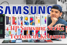 Top 4 HP Samsung Series S Terbaik di Kelasnya, Hasil Foto Lebih Tajam Cocok Untuk Content Creator