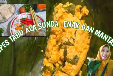 Makan Siang Lebih Nikmat! Yuk Bikin Resep Pepes Tahu Ala Sunda Dijamin Gurih dan Lembut