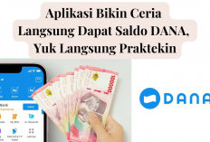 Aplikasi Bikin Ceria Langsung Dapat Saldo DANA, Yuk Langsung Praktekin